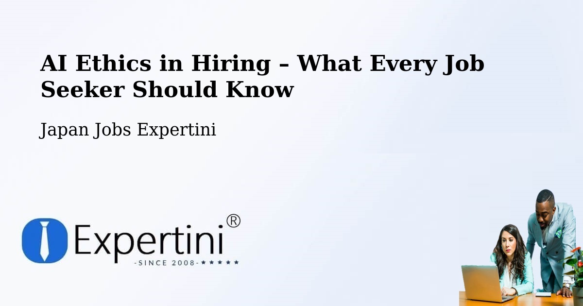 AI Ethics in Recruitment & Hiring – Inuyama Shi - Inuyama Shi, Japan Jobs Expertini