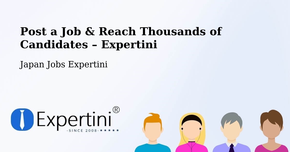 Post a Job in Inuyama Shi – Hire the Right Talent - Inuyama Shi, Japan Jobs Expertini