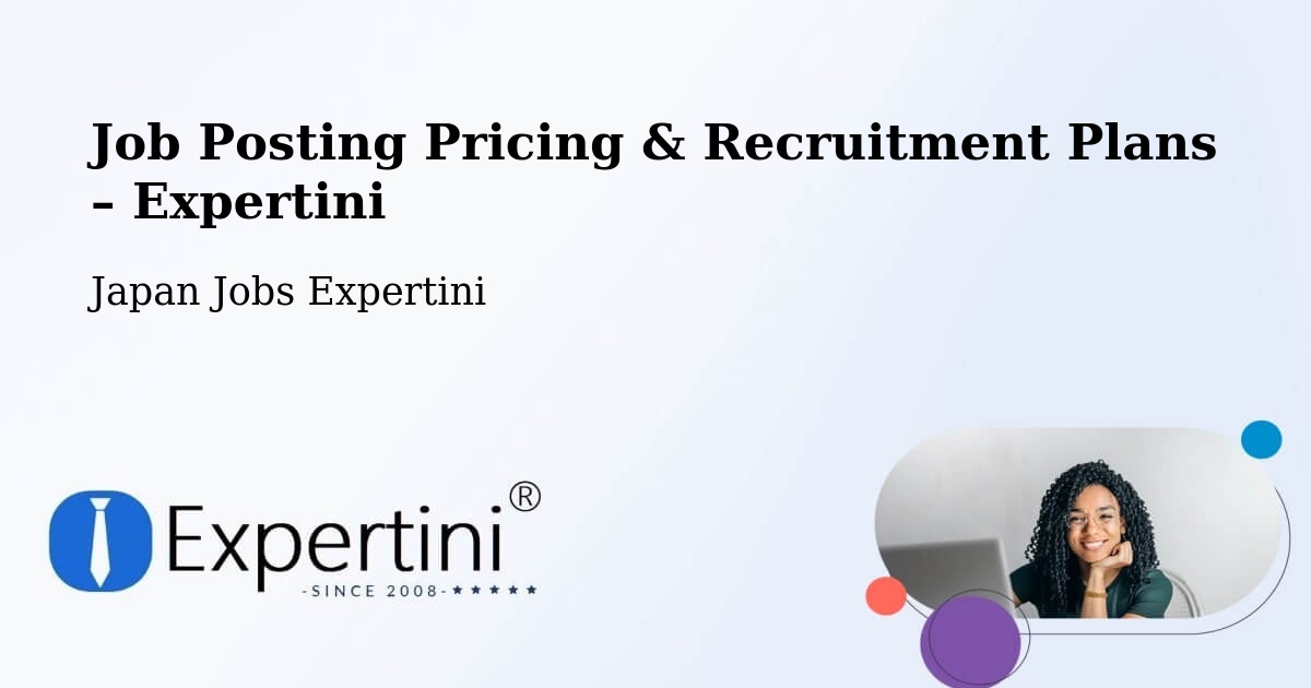 Job Posting Pricing & Recruitment Plans – Inuyama Shi - Inuyama Shi, Japan Jobs Expertini